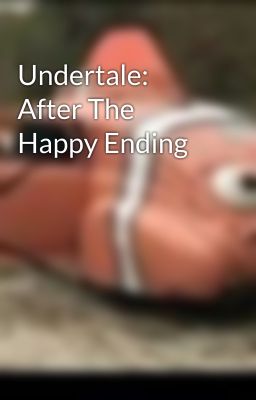 Undertale: After The Happy Ending