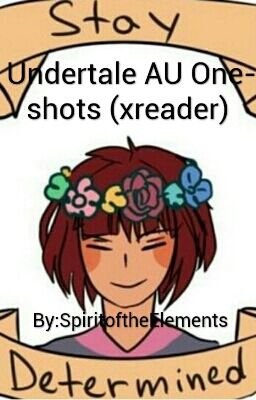 Undertale AU One-shots (xreader)