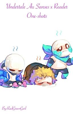 Undertale AU Sans x Reader Oneshots
