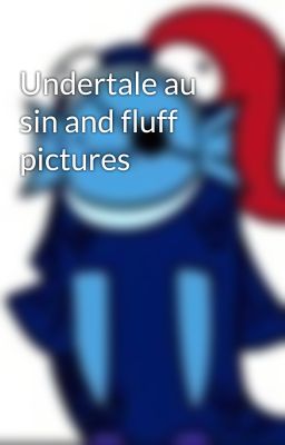 Undertale au sin and fluff pictures