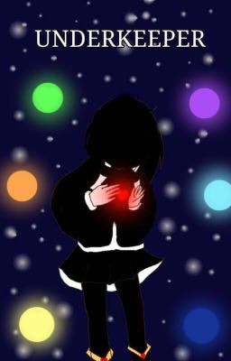 (Undertale AU) Underkeeper ( Những người canh giữ lòng đất )