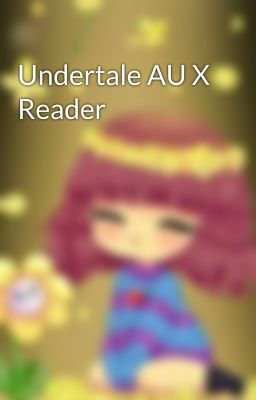 Undertale AU X Reader