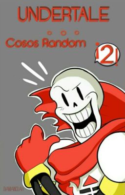 ♡~UNDERTALE: Cosos Random 2~♡