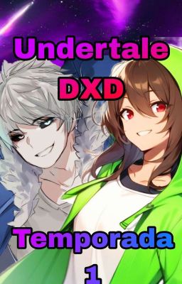 Undertale DXD (PrimeraTemporada) [MundoParejo]