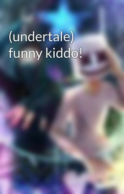 (undertale) funny kiddo! 