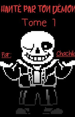 Undertale-•Hanté par ton démon• TOME 1