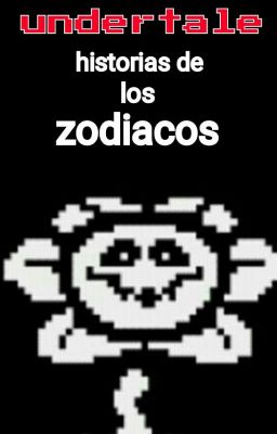 undertale historias de los zodiacos