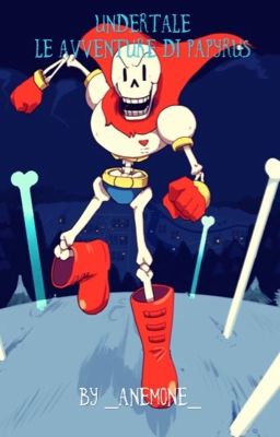 Undertale-Le Avventure di Papyrus.