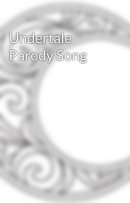 Undertale Parody Song