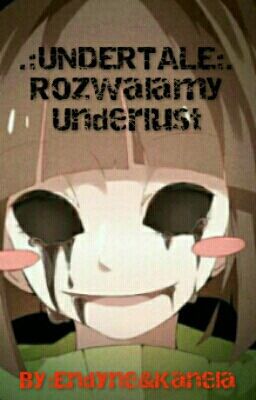 .:UNDERTALE:. Rozwalamy UnderLust