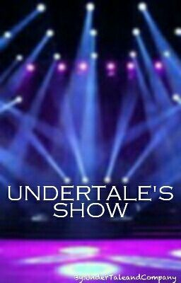 Undertale's Show