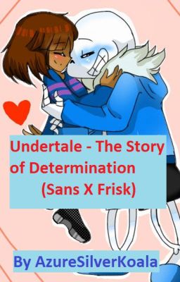 Undertale - The Story of Determination (Sans X Frisk)