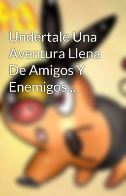 Undertale Una Aventura Llena De Amigos Y Enemigos...