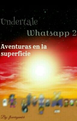 Undertale Whatssap 2: Aventuras en la superficie 