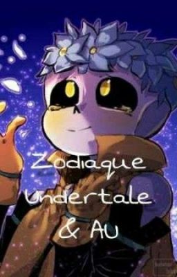 Undertale zodiaque (ma version désoler d avance ^^')