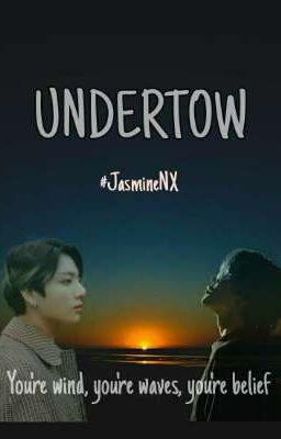 UNDERTOW (SÓNG NGẦM) |JEON JUNGKOOK - PARK JIMIN|