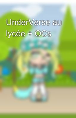 UnderVerse au lycée + OCs