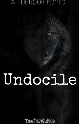 Undocile (Taekook Werewolf Au)✔️