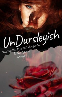 UnDursleyish {Harry Potter Fanfiction}