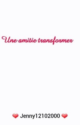 Une amitie transformer