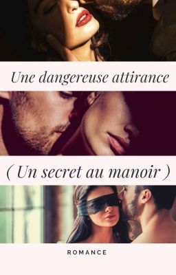 Une dangereuse attirance ( Un secret au manoir )