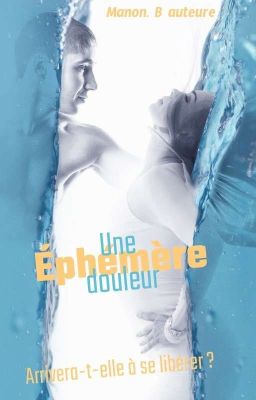 Une Douleur éphémère (EN PAUSE)