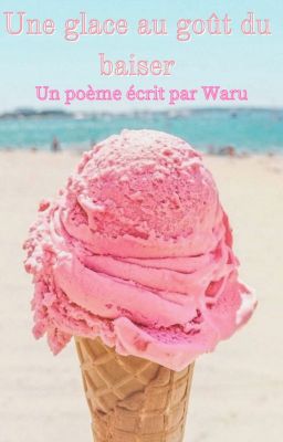 Une glace au goût du baiser ( Poème originale ) [ FR ]