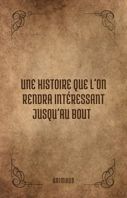 Une histoire que l'on rendra intéressante jusqu'au bout