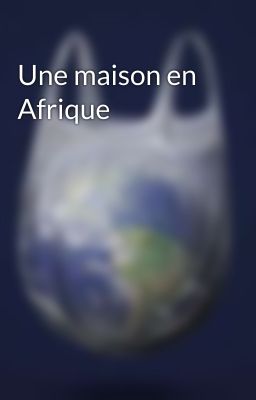 Une maison en Afrique