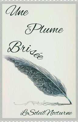 Une Plume Brisée