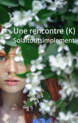 Une rencontre (K)