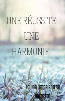 UNE RÉUSSITE, UNE HARMONIE 