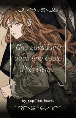 Une suicidaire dans une école d'héroïsme. [ Crossover de mha et bsd ]