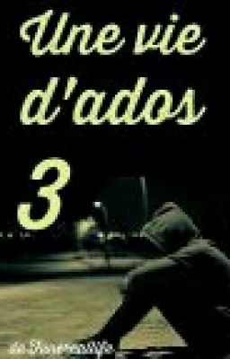 Une vie d'ados 3