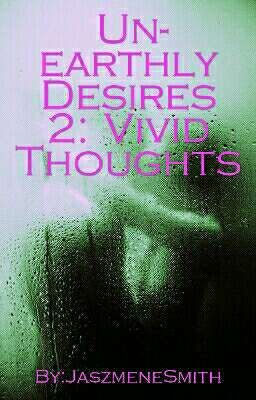 Unearthly Desires 2: Vivid Thoughts