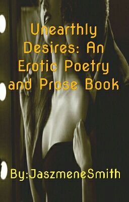 Unearthly Desires: An Erotic Poetry and Prose Book