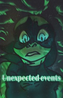 Unexpected events                              ꧁TmntxOc꧂