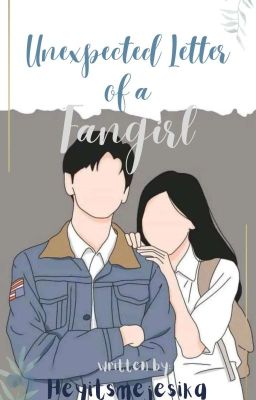 UNEXPECTED LETTER OF A FANGIRL [FANGIRLS SERIES #1]- Completed