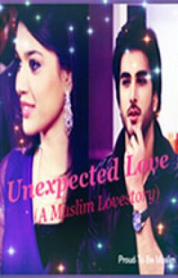 Unexpected Love (A Muslim LoveStory). Book 1. [Editing]