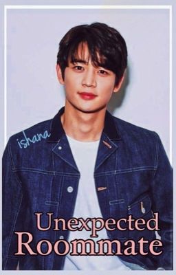 Unexpected Roommate ✦ Choi Minho