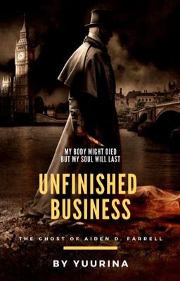 Unfinished Business : The Ghost Of Aidan D. Farrell