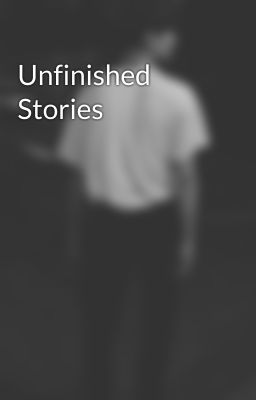 Unfinished Stories