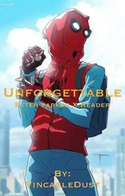 Unforgettable (Peter Parker x Reader)