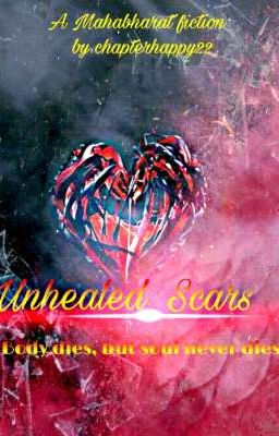 Unhealed Scars ~ A Mahabharat fiction 