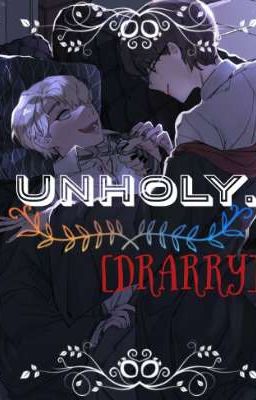 Unholy. [Drarry]