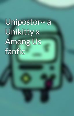 Unipostor~ a Unikitty x Among Us fanfic