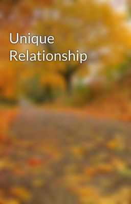 Unique Relationship