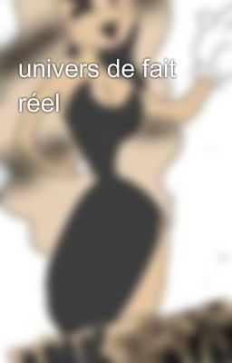 univers de fait réel 