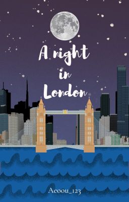 University Series(#4): A Night in London