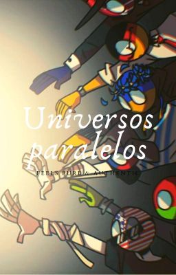 ° Universos Paralelos °  [CountryHumans]